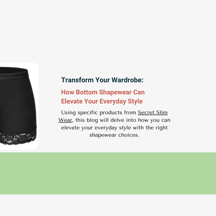 Transform Your Wardrobe: How Bottom Shapewear Can Elevate Your Everyday Style
