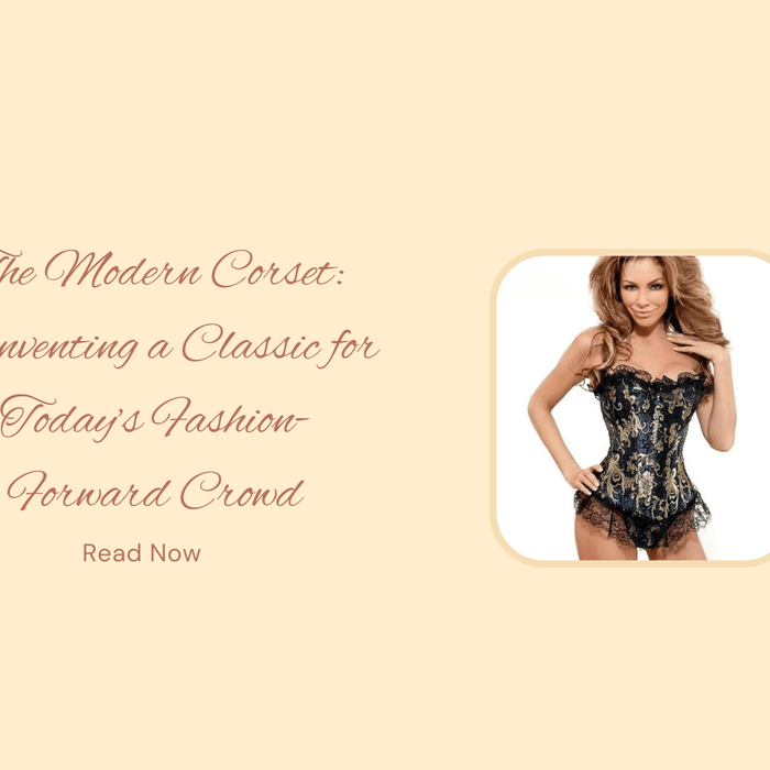 The Modern Corset: Reinventing a Classic for Today’s Fashion-Forward Crowd