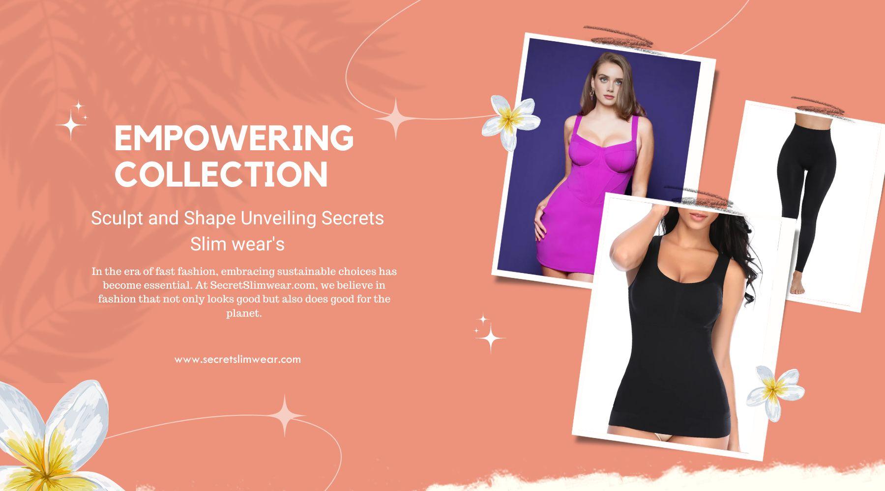 Sculpt and Shape Unveiling Secrets Slim wear's Empowering Collection